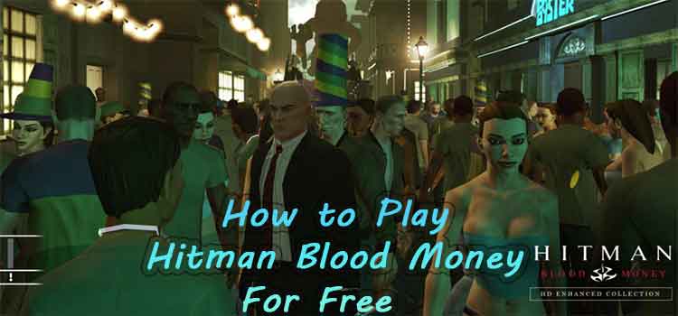 how to play hitman blood money for free