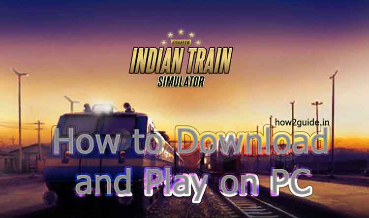 how to download and play Indian train simulator