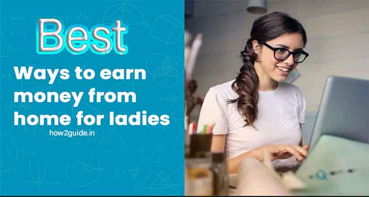 how to earn money from home for ladies