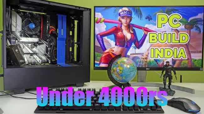 how to build a budget PC under 3000-4000 rupees